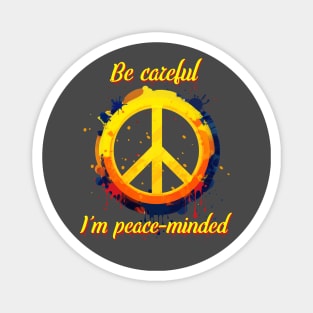 Colorful Peace Sign Graffiti - "Be careful. I'm peace-minded" Magnet